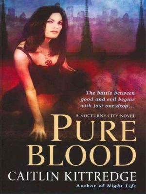 [Nocturne City 02] • Pure Blood · A Nocturne City Novel